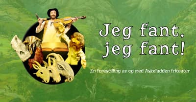 Familielørdag: Jeg fant jeg fant - Askeladden friteater