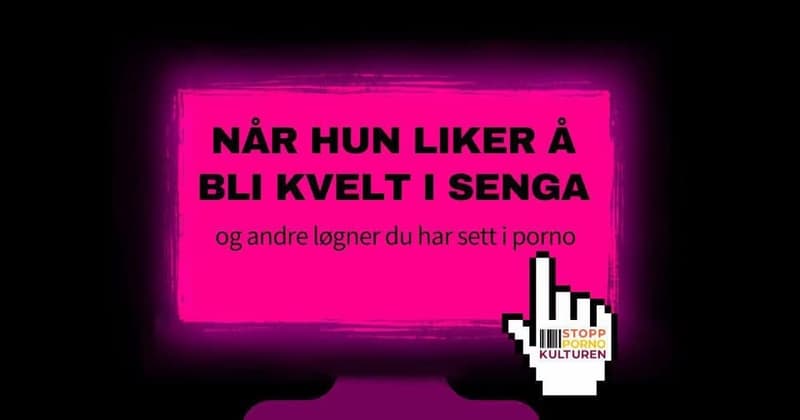Når hun liker å bli kvelt i sengen og andre løgner du har sett i porno